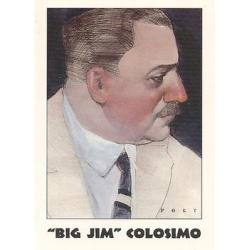 "Big Jim " COLOSIMO